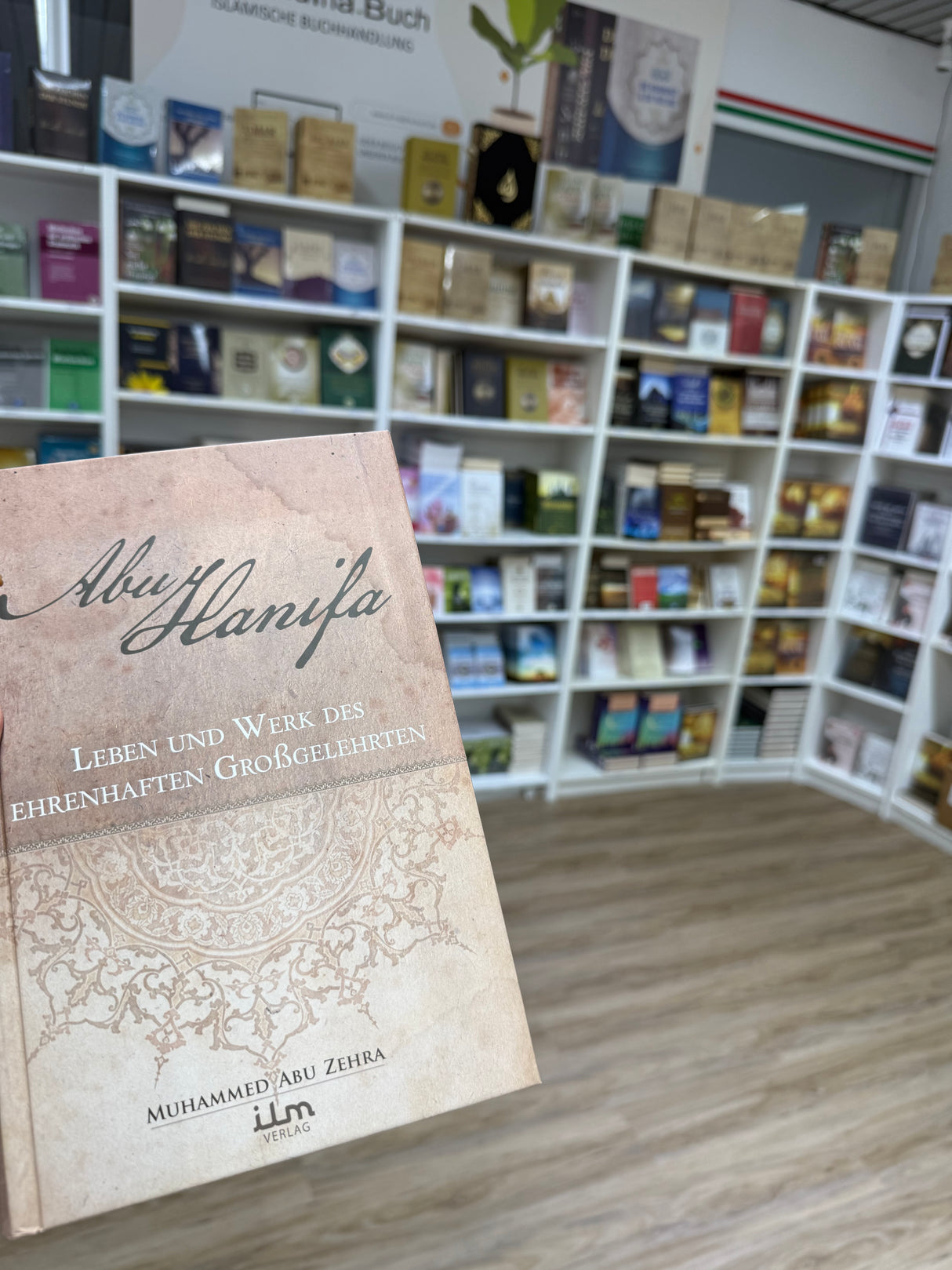 Abu Hanifa, Leben und Werk des ehrenwerten Grossgelehrten