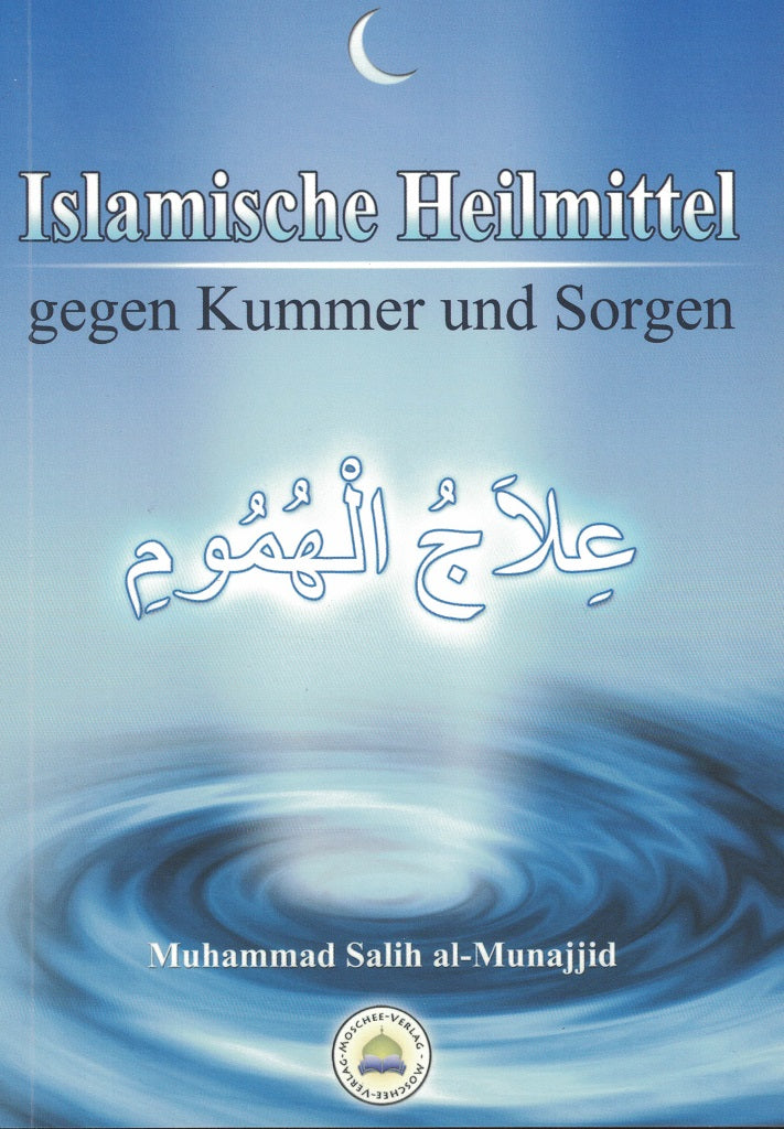 Islamische Heilmittel gegen Kummer und Sorgen