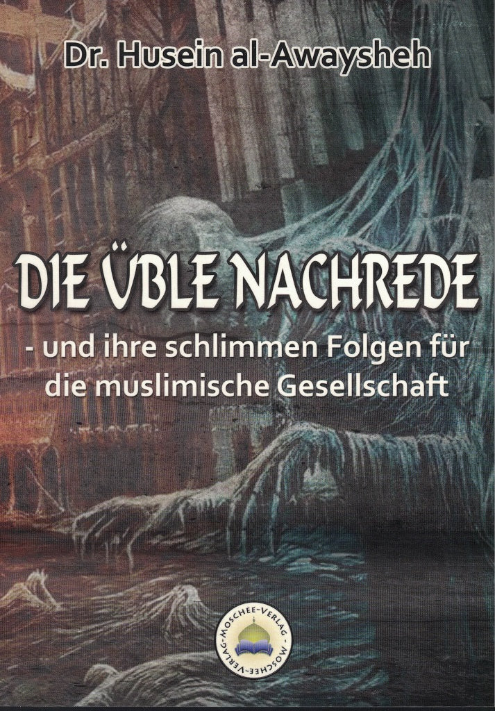 Die üble Nachrede - und ihre schlimmen Folgen für die muslimische Gesellschaft