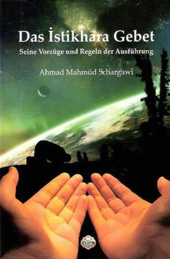 Das Istikhara Gebet - Seine Vorzüge und Regeln der Ausführung