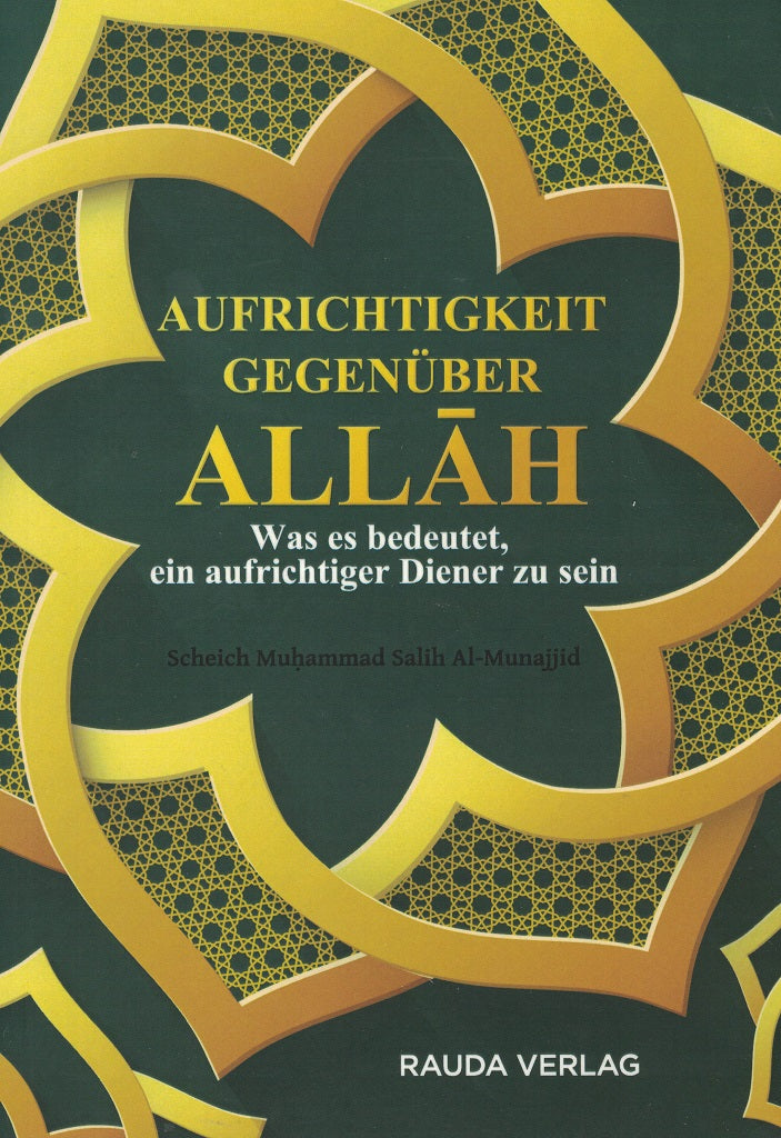 Aufrichtigkeit gegenüber Allah - Was es bedeutet, ein aufrichtiger Diener zu sein