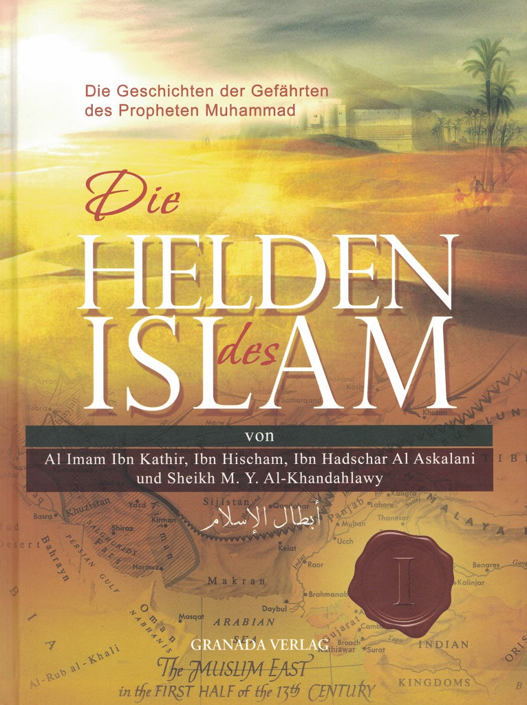 Die Helden des Islam - Die Geschichten der Gefährten des Propheten Muhammad 2. Auflage