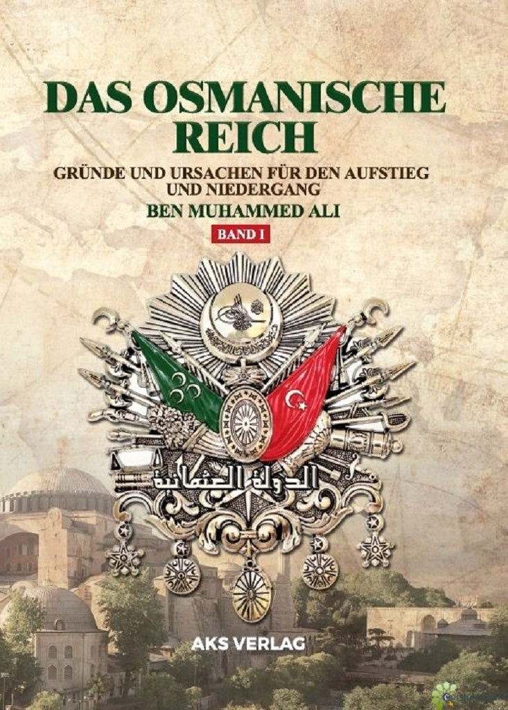 Das Osmanische Reich - Gründe und Ursachen für den Aufstieg und den Niedergang (Band 1)