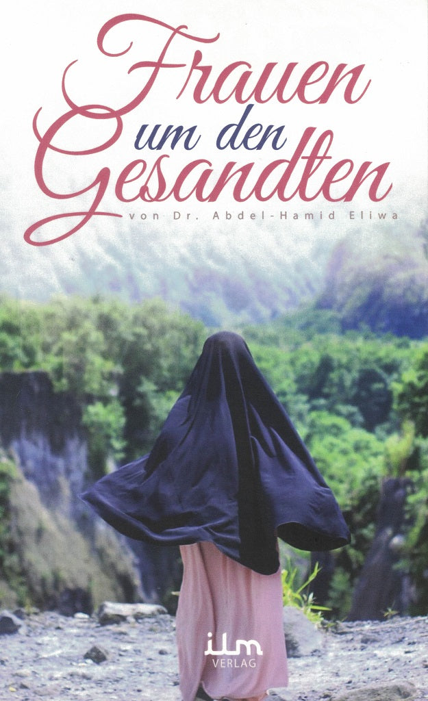 Frauen um den Gesandten - Umfangreiche Erzählungen aus dem Leben der Prophetengefährtinnen