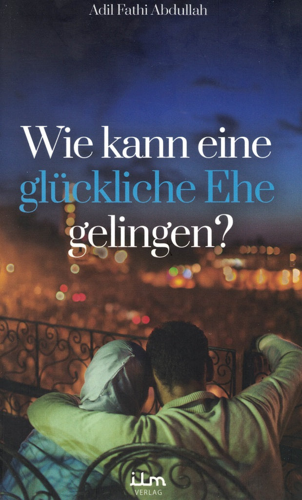 Wie kann eine glückliche Ehe gelingen?