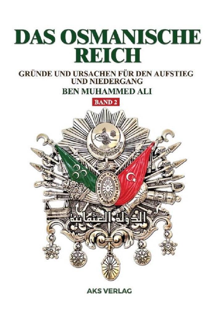 Das Osmanische Reich - Gründe und Ursachen für den Aufstieg und den Niedergang (Band 2)