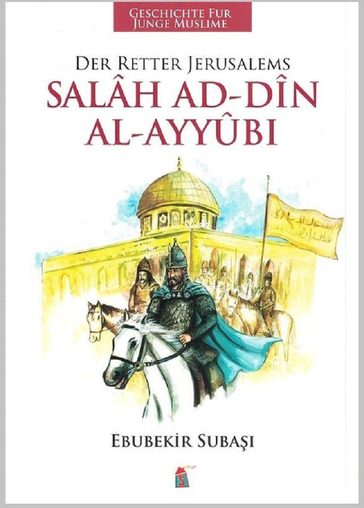 Salah Ad-dine Al-Ayyubi - Der Retter Jerusalems