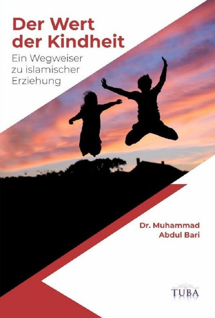 Der Wert der Kindheit - Ein Wegweiser zu islamischer Erziehung