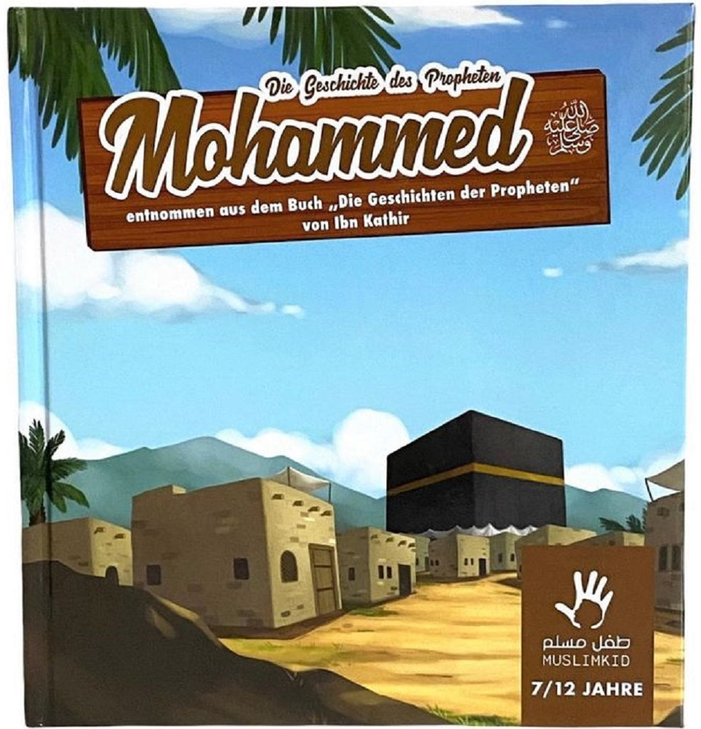 Die Geschichte des Propheten Mohammed sas. (7-12 Jahre)