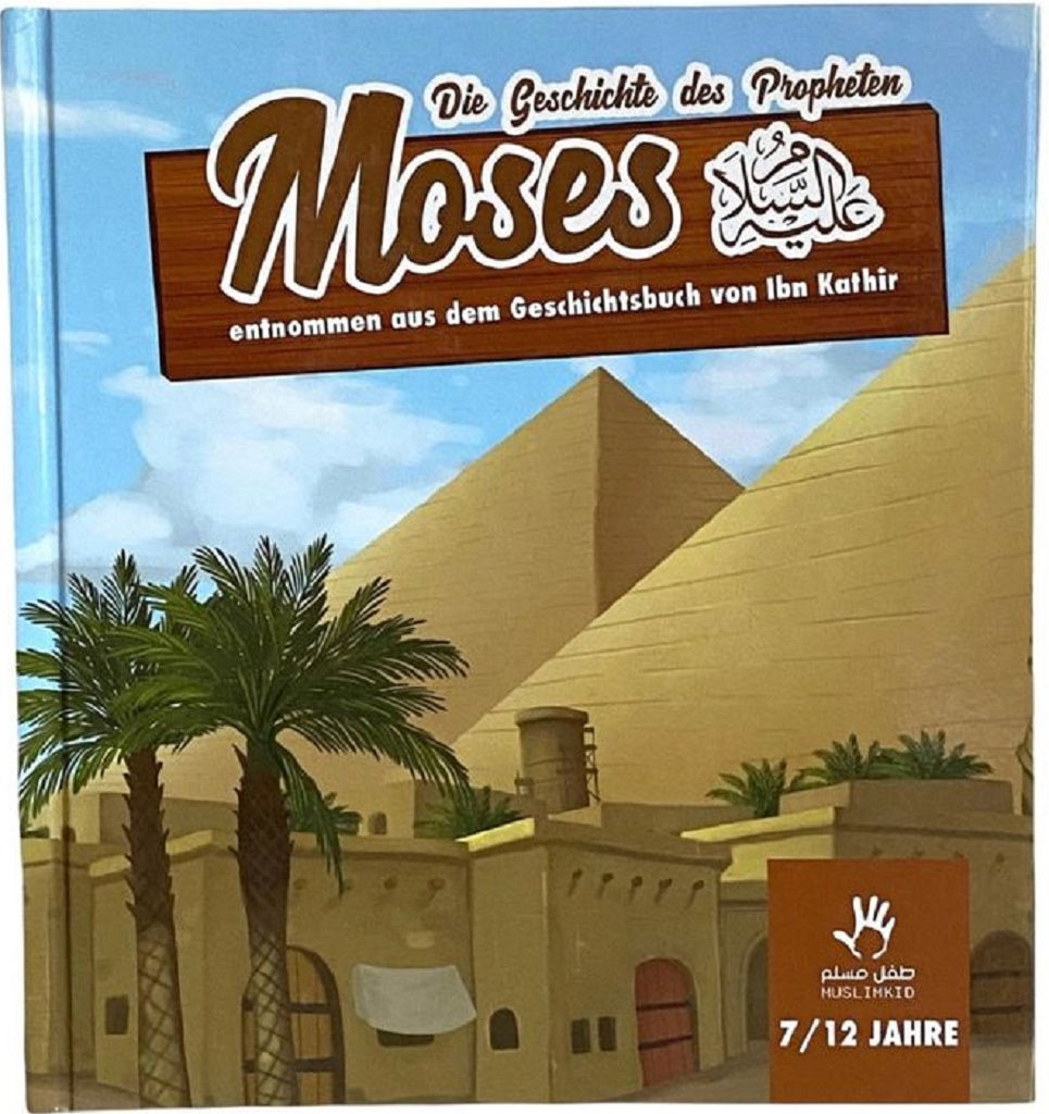 Die Geschichte des Propheten Moses as. (7-12 Jahre)