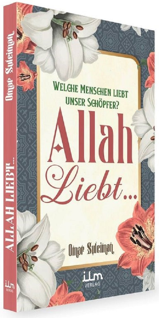 Allah liebt... Welche Menschen liebt unser Schöpfer?