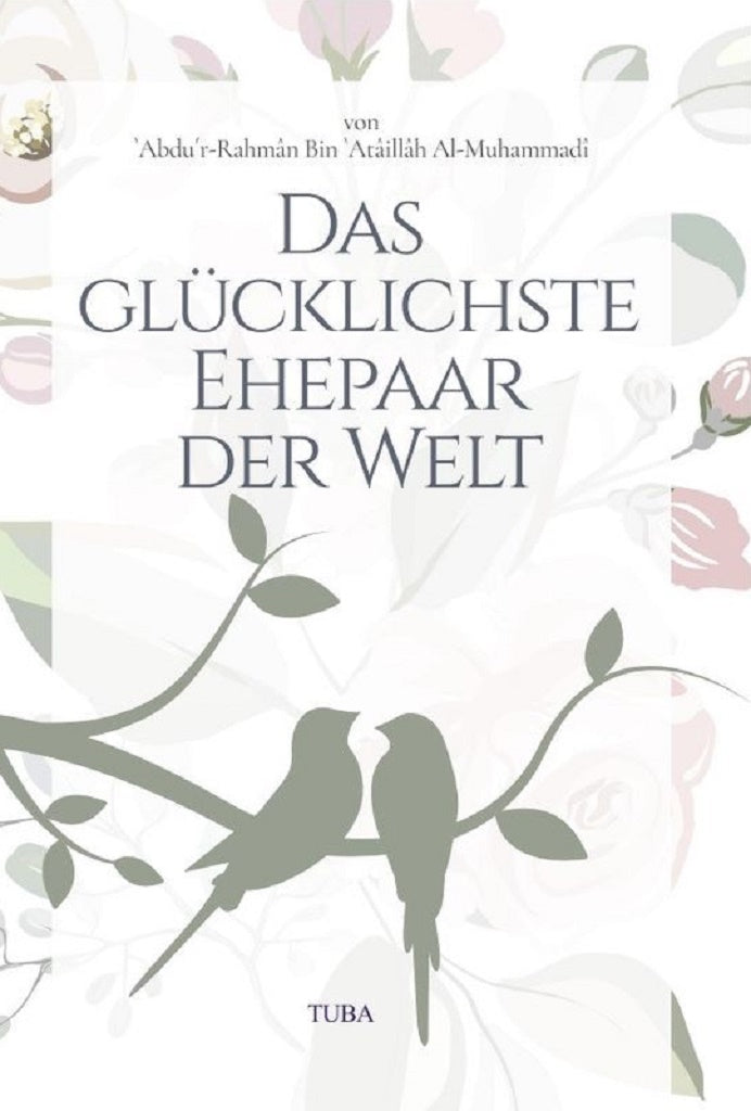 Das glücklichste Ehepaar der Welt - Ein Ratgeber für eine glückliche Ehe