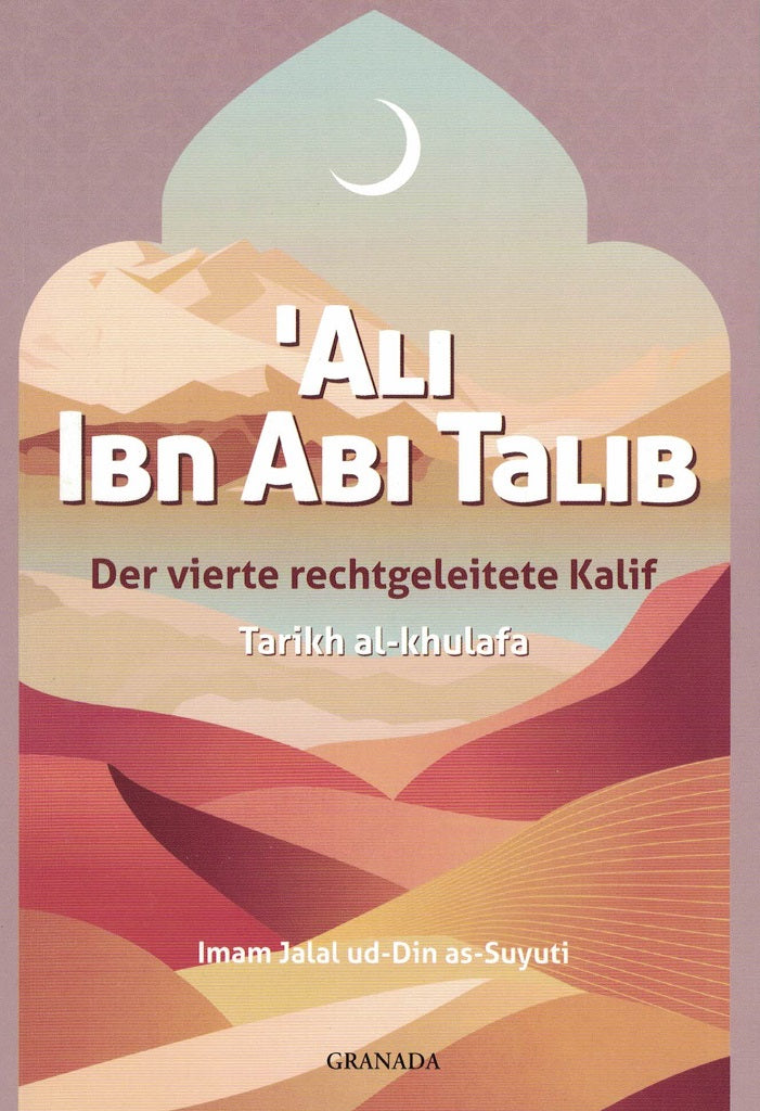 Ali Ibn Abi Talib, der vierte rechtgeleitete Kalif