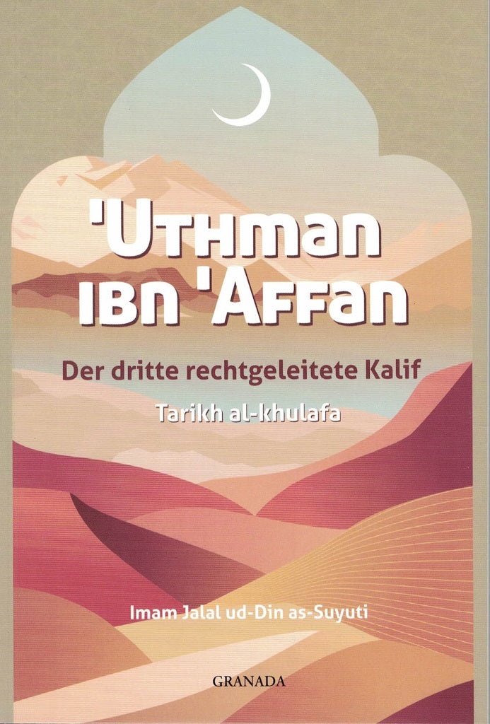 Uthman Ibn Affan, der dritte rechtgeleitete Kalif