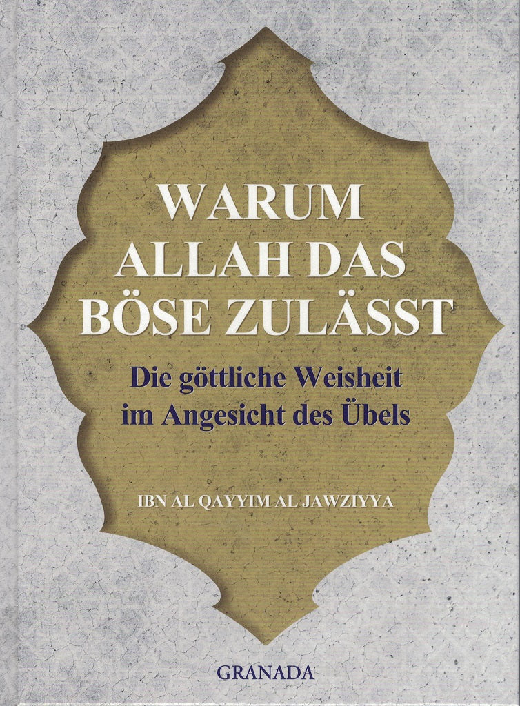 Warum Allah das Böse zulässt - Die göttliche Weisheit im Angesicht des Übels