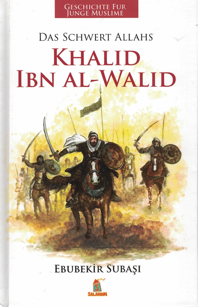 Khalid Ibn Al-Walid - Das Schwert Allahs