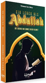 EIN LEBEN ALS ABDULLAH - Wie werden wir wahre Diener Allahs?