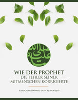 Wie der Prophet s. die Fehler seiner Mitmenschen korrigierte
