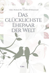 Das glücklichste Ehepaar der Welt - Ein Ratgeber für eine glückliche Ehe