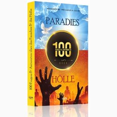 100 Fragen & Antworten über das Paradies & die Hölle