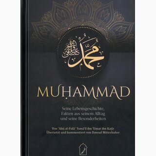 Muhammad - Seine Lebensgeschichte, Fakten aus seinem Alltag und seine Besonderheiten