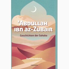 Geschichten der Sahaba: Abdullah Ibn az-Zubair