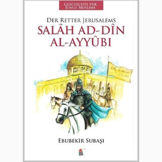 Salah Ad-dine Al-Ayyubi - Der Retter Jerusalems