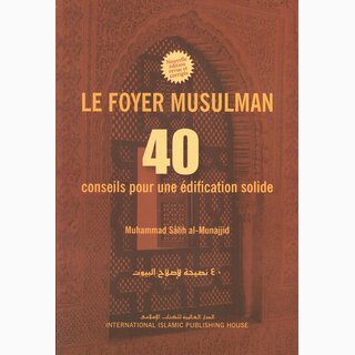 Le foyer musulman &ndash; 40 conseils pour une édification solide (French)