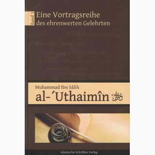 Vortragsreihe des ehrenwerten Gelehrten al-Uthaimîn - Band 1 -
