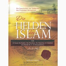 Die Helden des Islam - Die Geschichten der Gefährten des...